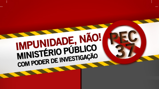 Impunidade, não! MP com poder de investigação! #NãoPEC37