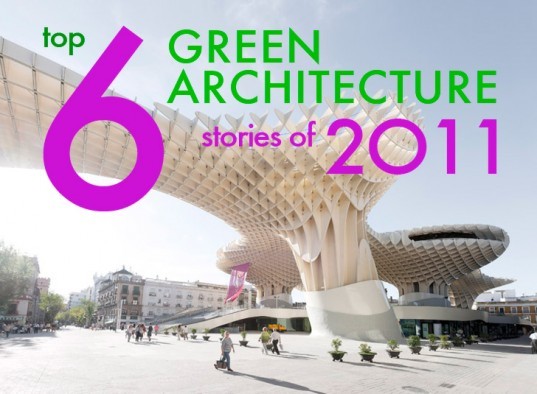 top architecture posts, architecture 2011, the best architecture of 2011, popular architecture stories 2011, inhabitat's architecture stories 2011, 6 best architecture posts, top 6 architecture posts 2011, green architecture, green design, sustainable architecture